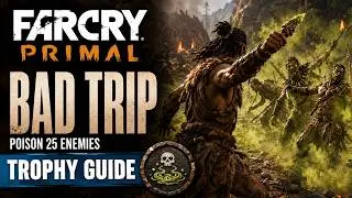 Far Cry Primal - Bad Trip Trophy