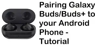 Pairing Galaxy Buds to your Android Phone - Tutorial