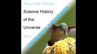 The Science - History of the Universe Vol. 6: Zoology & Botany by Francis ROLT-WHEELER Part 1/2