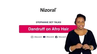 Nizoral | Dandruff on African-Caribbean Hair with Stephanie Sey
