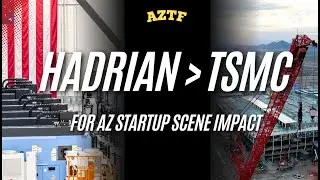 Hadrian Expanding To AZ Is Bigger Than TSMC Expanding Here (And Here's Why)