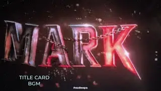 MARK - Title Card BGM | Kichcha Sudeepa | Dolby Sound | Mark Title Reveal Bgm
