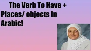Basic Arabic Grammar: The verb to Have+ Places , Objects