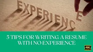 5 Tips For Writing A Resume With No Experience