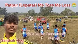 Patpur (Lepatar) me Toss me Loss 😭22/12/2025#Football_vlog_Video#RANJIT BABU vlog__02