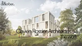 Clavien Rossier Architectes - The Work