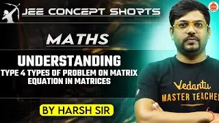 JEE Maths 2025 | Type 4: Types of Problems on Matrix - Equation in Matrices | Harsh Sir