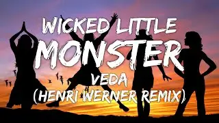 Veda - Wicked Little Monster (Lyrics) Henri Werner Remix