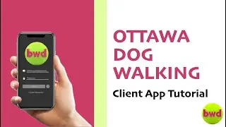 Ottawa Dog Walking App Tutorial