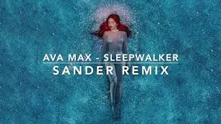 Ava Max - sleepwalker (Sander Remix)
