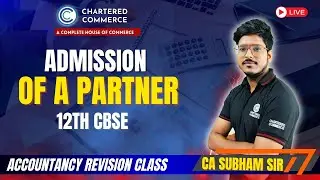Admission of a Partner | Part 2 | Class 12 CBSE Accountancy | CA Shubham Sir | Chartered Commerce