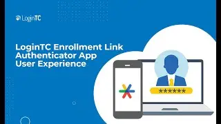 LoginTC Enrollment Link with Authenticator App User Experience