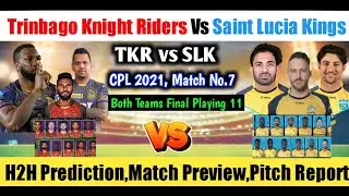 CPL 2021 Match No.7  TKR Vs SLK Final Playing 11, Pitch Report, Match Preview & H2H Prediction
