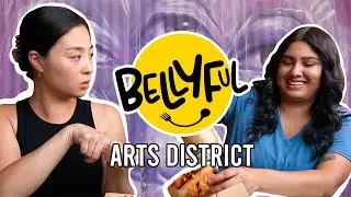 Bellyful: Los Angeles S2 - Arts District