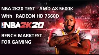NBA 2K20 TEST   AMD A8 5600K  With   Radeon HD 7560D
