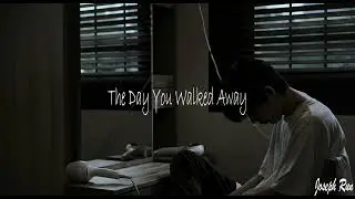 The Day You Walked Away | Joseph Run (Official Music)