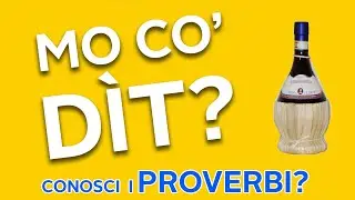 MO CO' DìT? - Conosci i proverbi?
