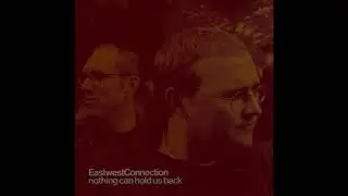 East West Connection - Nothing Can Hold Us Back