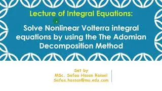 Solve Nonlinear Volterra integral equations by using the The Adomian Decomposition Method