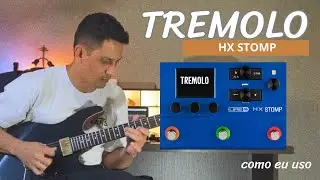 TREMOLO na HX STOMP / como eu uso