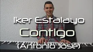 Antonio José - Contigo (Piano Cover) - Iker Estalayo