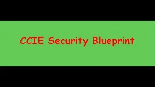 Overview CCIE Security Blueprint