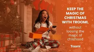 Keep the Magic of Christmas with Troomi