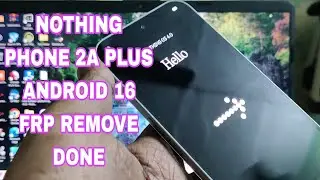 NOTHING PHONE 2A PLUS (A142P) ANDROID 16 FRP REMOVE ll NOTHING PHONE 2A PLUS GOOGLE ACCOUNT UNLOCK