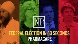 Pharmacare policies in 60 Seconds | Federal Election 2019