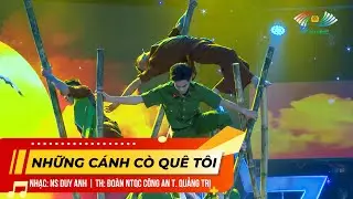 NHỮNG CÁNH CÒ QUÊ TÔI | NHẠC: NS DUY ANH - TH: ĐOÀN NTQC CA T. QUẢNG TRỊ | GIAI ĐIỆU BÌNH YÊN 47