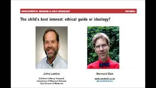 The Child's Best Interest: Ethical Guide or Ideology? | John Lantos & Bernard Dan | DMCN
