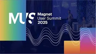 Magnet User Summit 2025: Driving innovation for our customers