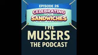 Celebrating Your Sandwiches - Episode 26