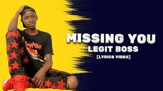 Missing You - Legit Boss [Official Music Audio]