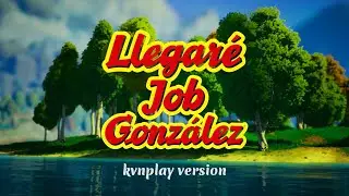 Llegar&eacute; - Job Gonz&aacute;lez (kvnplay version)