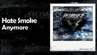 Hate Smoke - Anymore (Prod. Bapsxx)