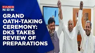 Karnataka Govt Formation: Ahead Of Swearing-In Ceremony, DKS Takes Review Of Preparations | News