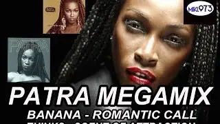 PATRA MEGAMIX ( BANANA - ROMANTIC CALL - THINKS - SCENT OF ATTRACTION )