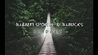 ILLBUCKS - Bridges ft. ILLEMTI SPOKEN