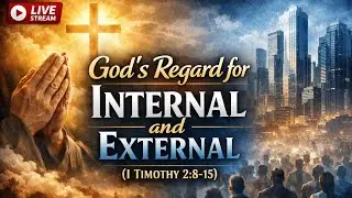 God's Regard for Internal and External (I Timothy 2:8-15) - (Sunday Morning- 2/1/2026)