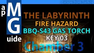 [Escape from Tarkov] The Labyrinth - Chamber 3 - Fire hazard - BBQ S43 gas torch - key 03 Location