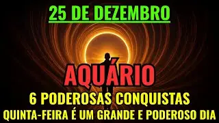 AQUÁRIO ♒ 25 de dezembro – 6 grandes avanços se ativam da noite para o dia, o destino muda AGORA! ✨🔮