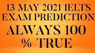 13 MAY 2021 IELTS EXAM PREDICTION | PREDICTION FOR 13 MAY 2021 IELTS | IDP | BC |