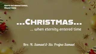CHRISTMAS : When Eternity Entered Time | Christmas 2025 | Bro. N. Samuel | Sis. Prajna Samuel 