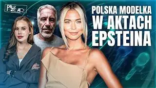 ZNANA POLSKAM MODELKA W AFERZE EPSTEINA. CO WIEMY?