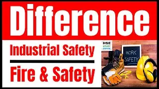 Industrial Safety || Fire & Safety || Difference Between Industrial Safety And Fire & Safety