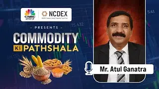 NCDEX IPFT & CNBC Awaaz _ Commodity Ki Pathshala II Shri Atul Ganatra, CAI's President.