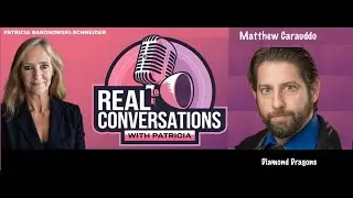 Real Conversations with Patricia Featuring Matthew of Diamond Dragons
