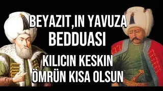 Kılıcın Keskin Ömrün Kısa Olsun ~ Beyazıt'ın Yavuz'a Bedduası 