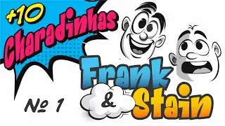 +10 Charadinhas Frank & Stain #01